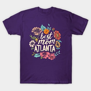 Best Mom from ATLANTA, mothers day gift ideas T-Shirt